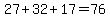 27%2B32%2B17=76
