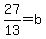 27%2F13+=b