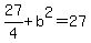 27%2F4+%2B+b%5E2+=+27