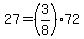 27=%283%2F8%29%2A72