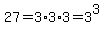 27=3%2A3%2A3=3%5E3