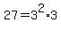 27=3%5E2%2A3