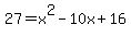 27=x%5E2-10x%2B16