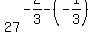 27%5E%28-+2%2F3+-+%28-+1%2F3%29%29