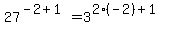 27%5E%28-2%2B1%29+=+3%5E%282%28-2%29%2B1%29
