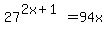 27%5E%282x%2B1%29+=+94x