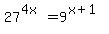 27%5E%284x%29+=+9%5E%28x%2B1%29