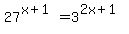 27%5E%28x%2B1%29+=+3%5E%282x%2B1%29