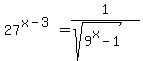 27%5E%28x-3%29=1%2F%28sqrt%289%5Ex-1%29%29