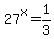 27%5Ex+=+1%2F3