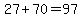 27+%2B+70+=+97