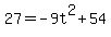 27+=+-9t%5E2+%2B+54