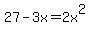27+-+3x=+2x%5E2