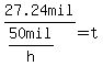 27.24mil%2F%2850mil%2Fh%29+=+t+