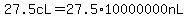 27.5cL=+27.5%2A10000000nL