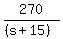 270%2F%28%28s%2B15%29%29