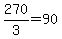 270%2F3+=+90