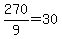 270%2F9=30