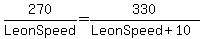 270%2FLeonSpeed+=+330%2F%28LeonSpeed%2B10%29