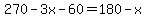 270-3x-60=180-x