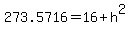 273.5716=16+%2B+h%5E2