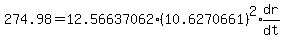 274.98=12.56637062%2810.6270661%29%5E2%2Aexpr%28dr%2Fdt%29
