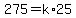 275=k%2A25