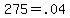 275+=+.04%2Aw%5E2+%96+6%2Aw+%2B+275