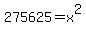 275625=+x%5E2+