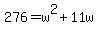 276+=+w%5E2+%2B+11w
