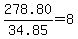278.80%2F34.85+=+8