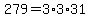279=3%2A3%2A31