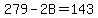 279+-+2B+=+143