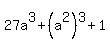 27a%5E3+%2B+%28a%5E2%29%5E3+%2B+1