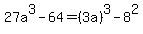 27a%5E3+-+64+=+%283a%29%5E3+-8%5E2