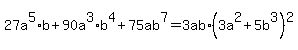 27a%5E5%2Ab+%2B+90a%5E3%2Ab%5E4+%2B+75ab%5E7+=+3ab%2A%283a%5E2+%2B+5b%5E3%29%5E2