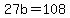 27b=108