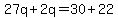 27q%2B2q=30%2B22