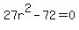 27r%5E2-72+=+0