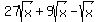 27sqrt%28x%29+%2B+9sqrt%28x%29-sqrt%28x%29