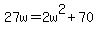 27w+=+2w%5E2+%2B+70