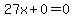 27x%2B0=0