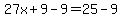 27x%2B9-9=25-9