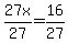 27x%2F27=16%2F27