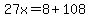 27x=8%2B108