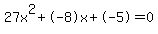 27x%5E2%2B-8x%2B-5+=+0