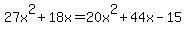 27x%5E2%2B18x=20x%5E2%2B44x-15