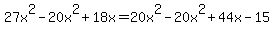 27x%5E2-20x%5E2%2B18x=20x%5E2-20x%5E2%2B44x-15