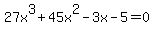 27x%5E3%2B45x%5E2-3x-5=0