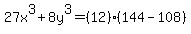 27x%5E3%2B8y%5E3=%2812%29%28144-108%29